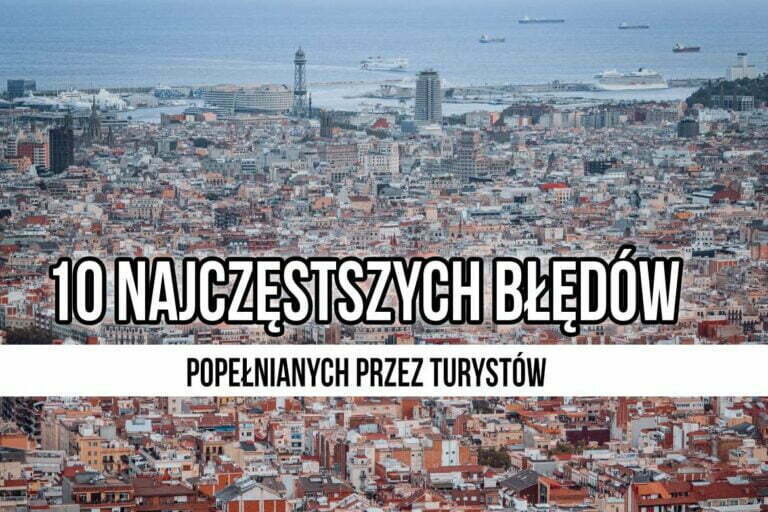 10 najczęstszych błędów popełnianych przez turystów w Barcelonie