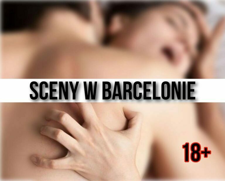 Sceny seksu w Barcelonie! (18+)