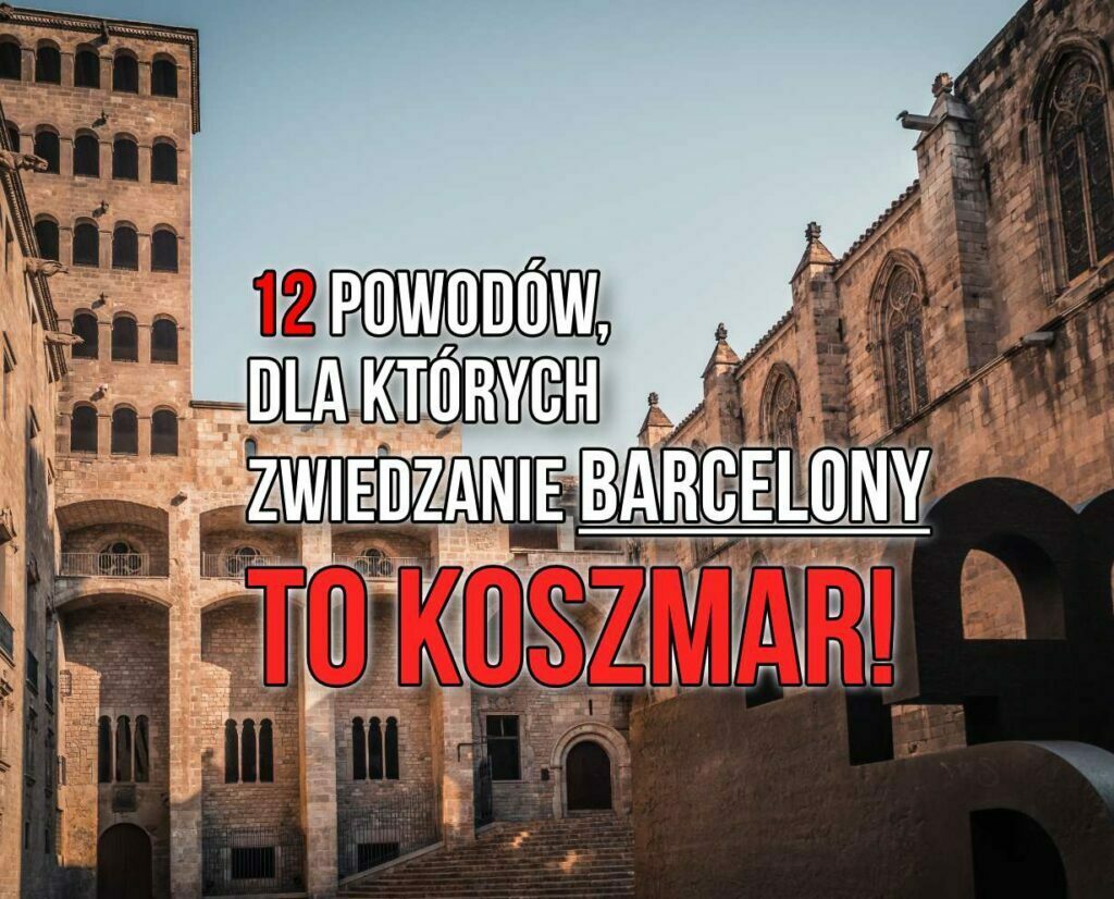 12 powodów, dla których zwiedzanie Barcelony to koszmar! 1 koszmar str