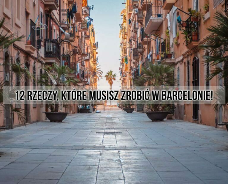 12 rzeczy, które musisz zrobić w Barcelonie!