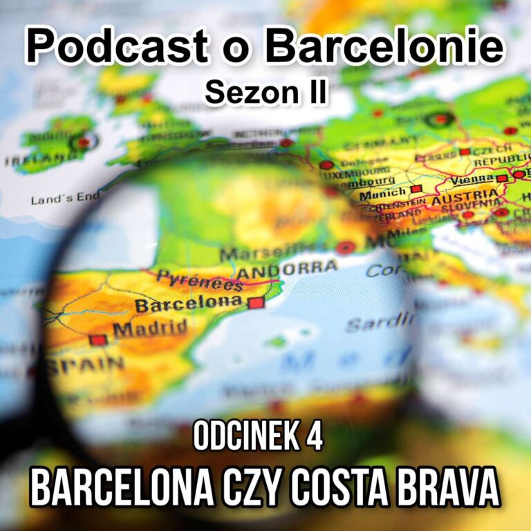 Podcast o Barcelonie S2O4 – Barcelona czy Costa Brava?