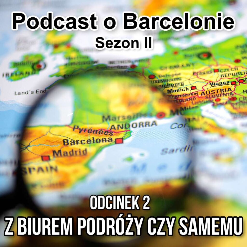 Podcast o Barcelonie S2O2 - Z biurem podróży czy samemu? 2 podcast odc 2