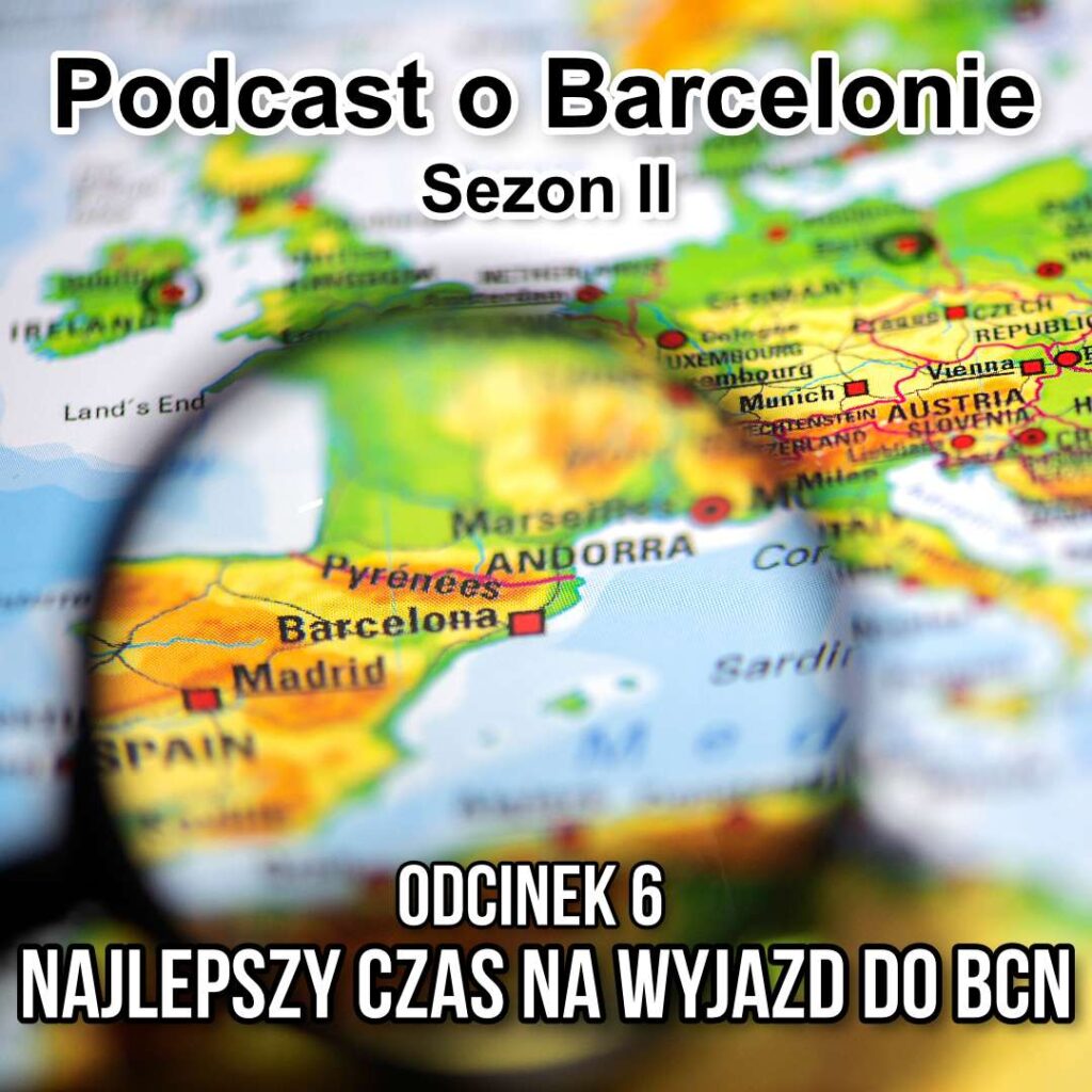 Podcast o Barcelonie S2O6 - Najlepszy czas na wyjazd do Barcelony 2 Podcast odc 6