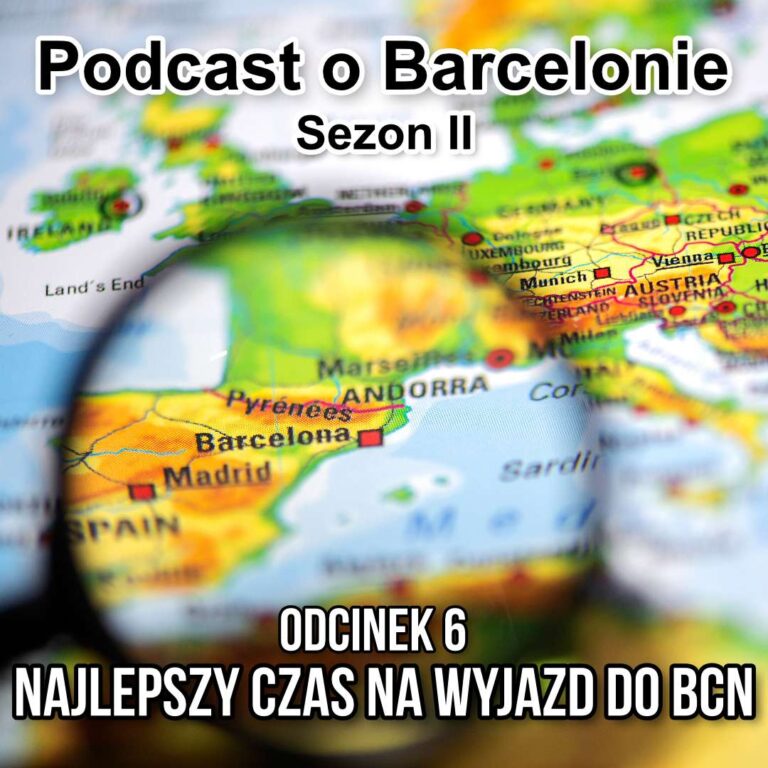Podcast o Barcelonie S2O6 – Najlepszy czas na wyjazd do Barcelony