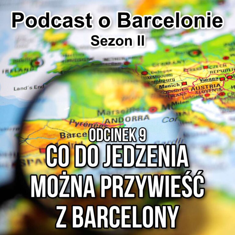 Podcast o Barcelonie S2O9 – co do jedzenia można przywieść z Barcelony?