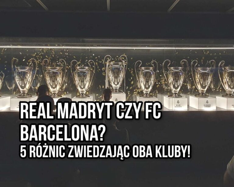 Real Madryt czy FC Barcelona? 5 różnic zwiedzając oba kluby!