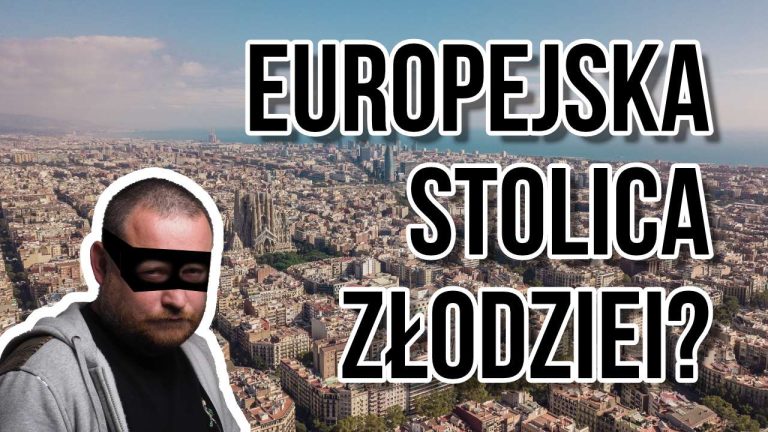 Czy w Barcelonie kradną? Czyli Europejska stolica złodziei!